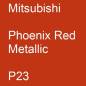 Preview: Mitsubishi, Phoenix Red Metallic, P23.